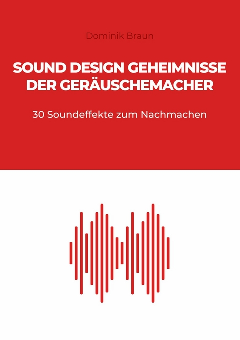 Sound Design Geheimnisse der Geräuschemacher - Dominik Braun