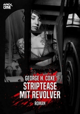 STRIPTEASE MIT REVOLVER - George H. Coxe