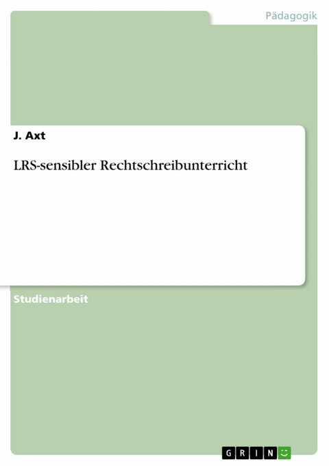 LRS-sensibler Rechtschreibunterricht - J. Axt