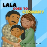 Lala Goes To Germany -  Laveta L. Parker