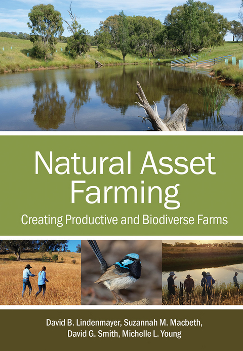 Natural Asset Farming -  David B. Lindenmayer,  Suzannah M. Macbeth,  David G. Smith,  Michelle L. Young