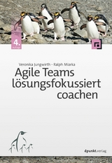 Agile Teams lösungsfokussiert coachen -  Veronika Jungwirth,  Ralph Miarka