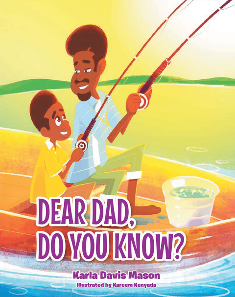 Dear Dad, Do You Know? -  Karla Davis Mason