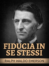 Fiducia in se stessi (Tradotto) - Ralph Waldo Emerson