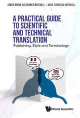 Practical Guide To Scientific And Technical Translation, A: Publishing, Style And Terminology -  Florescu-mitchell Anca Irina Florescu-mitchell,  Mitchell James Brian Alexander Mitchell