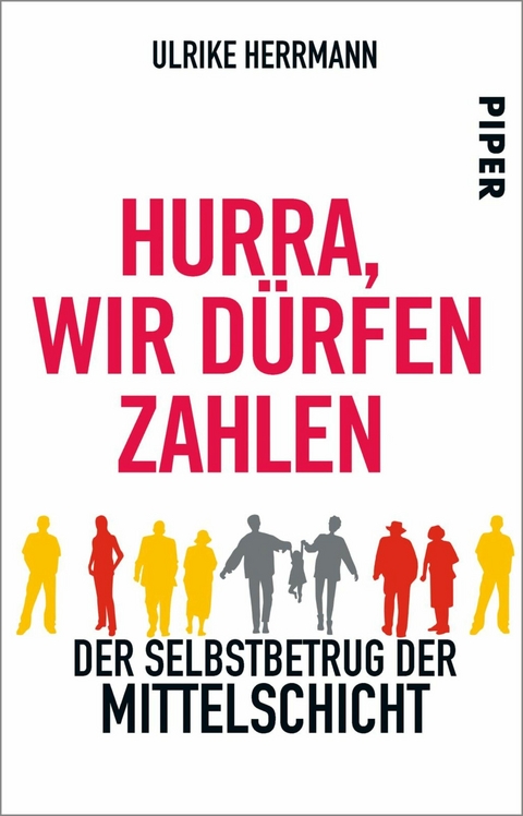 Hurra, wir dürfen zahlen -  Ulrike Herrmann