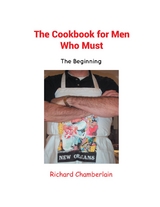 Cookbook for Men Who Must -  Richard Chamberlain