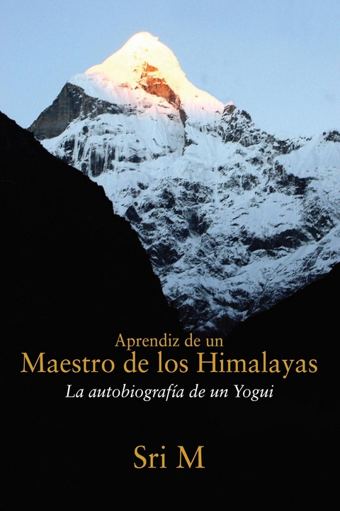 Aprendiz de un Maestro de los Himalayas - Sri M