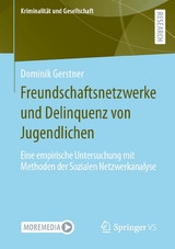 Freundschaftsnetzwerke und Delinquenz von Jugendlichen - Dominik Gerstner