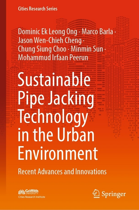 Sustainable Pipe Jacking Technology in the Urban Environment - Dominic Ek Leong Ong, Marco Barla, Jason Wen-Chieh Cheng, Chung Siung Choo, Minmin Sun, Mohammud Irfaan Peerun