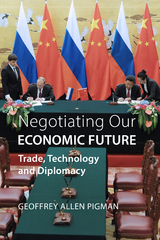 Negotiating Our Economic Future - Geoffrey Allen Pigman