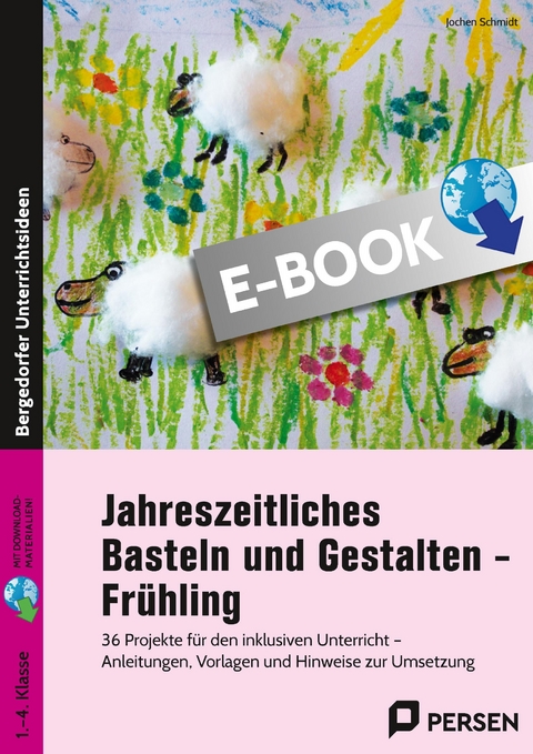 Jahreszeitliches Basteln und Gestalten - Frühling - Jochen Schmidt