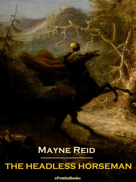 The Headless Horseman (Annotated) - Mayne Reid