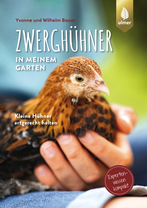 Zwerghühner in meinem Garten - Wilhelm Bauer, Yvonne Bauer