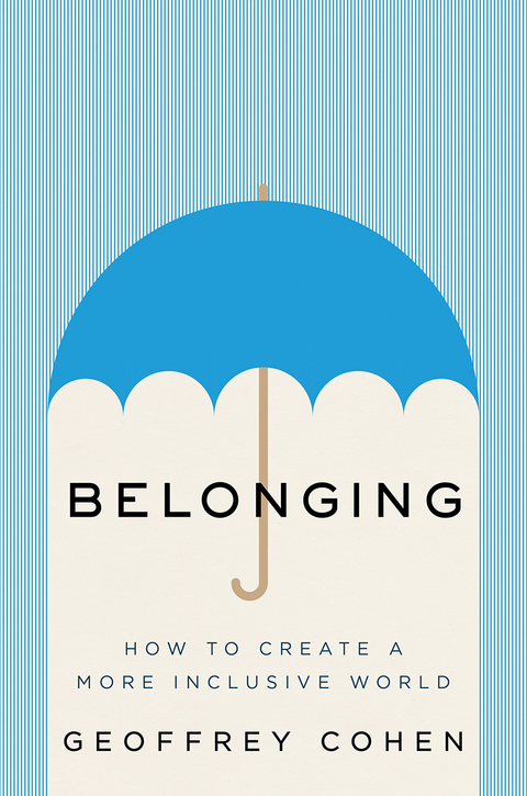 Belonging: The Science of Creating Connection and Bridging Divides - Geoffrey L. Cohen