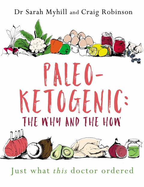 Paleo-Ketogenic: the Why and the How - Sarah Myhill, Craig Robinson