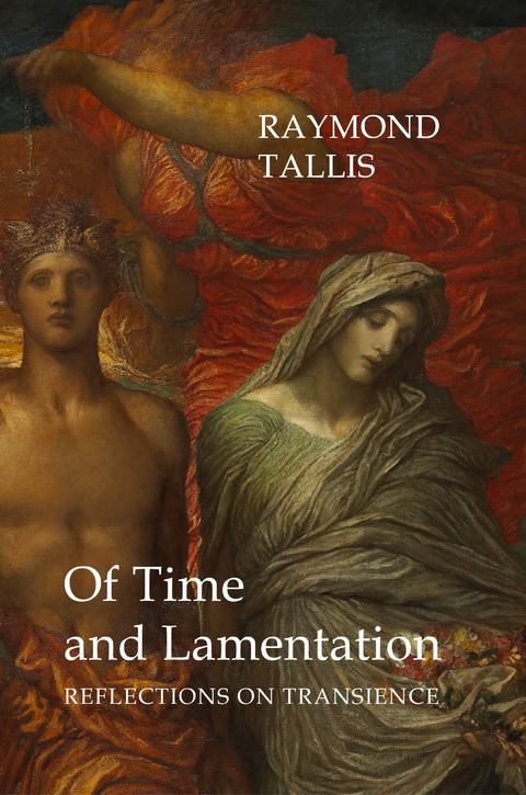 Of Time and Lamentation -  Raymond Tallis