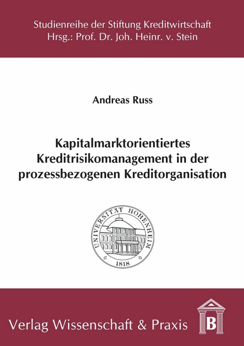 Kapitalmarktorientiertes Kreditrisikomanagement in der prozessbezogenen Kreditorganisation. -  Andreas Russ