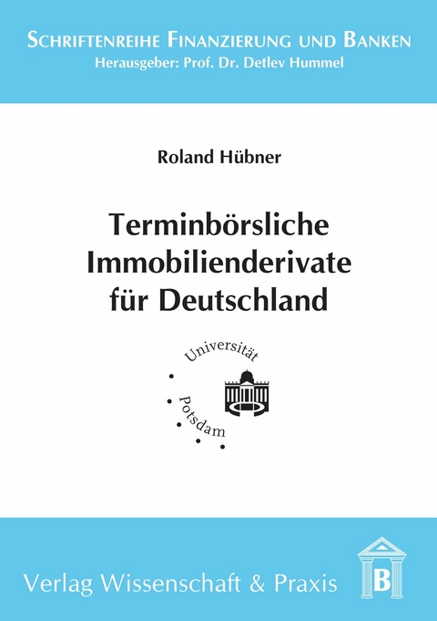 Terminbörsliche Immobilienderivate für Deutschland. -  Roland Hübner