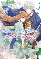 The Emperor's Lady-in-Waiting Is Wanted as a Bride (Manga) Volume 3 - Kanata Satsuki