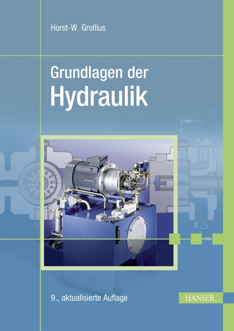 Grundlagen der Hydraulik -  Horst-Walter Grollius