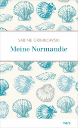 Meine Normandie -  Sabine Grimkowski