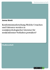 Konformismusforschung. Welche Ursachen und Faktoren werden in sozialpsychologischer Literatur für nonkonformes Verhalten postuliert? - Jonna Streit