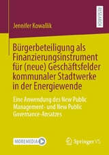 Bürgerbeteiligung als Finanzierungsinstrument für (neue) Geschäftsfelder kommunaler Stadtwerke in der Energiewende - Jennifer Kowallik