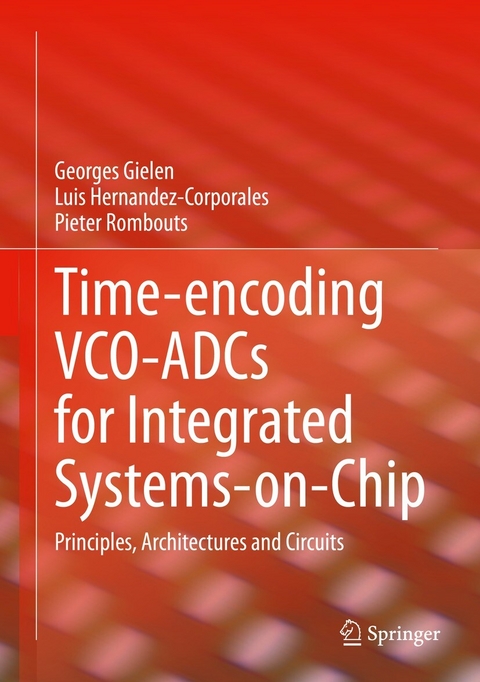 Time-encoding VCO-ADCs for Integrated Systems-on-Chip - Georges Gielen, Luis Hernandez-Corporales, Pieter Rombouts