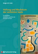 Heilung und Wachstum der verletzten Seele - Serge K.D. Sulz