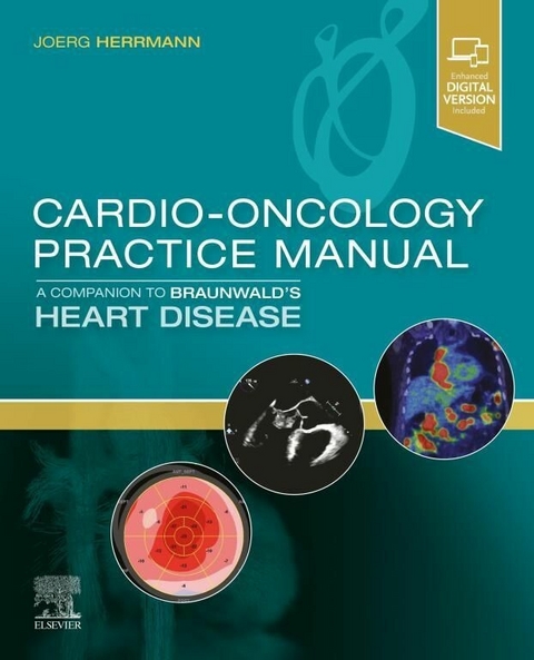 Cardio-Oncology Practice Manual: A Companion to Braunwald's Heart Disease E-Book - 