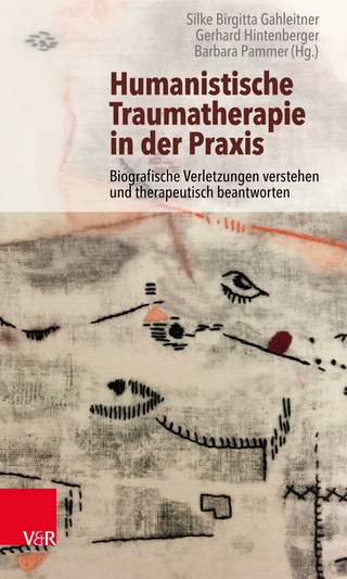 Humanistische Traumatherapie in der Praxis - Silke Birgitta Gahleitner; Gerhard Hintenberger …