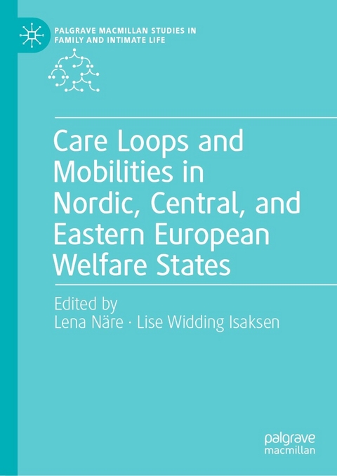 Care Loops and Mobilities in Nordic, Central, and Eastern European Welfare States - 