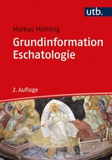 Grundinformation Eschatologie -  Markus Mühling