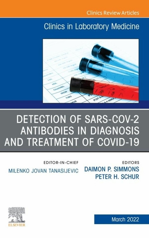 Detection of SARS-CoV-2 Antibodies in Diagnosis and Treatment of COVID-19, An Issue of the Clinics in Laboratory Medicine, E-Book - 