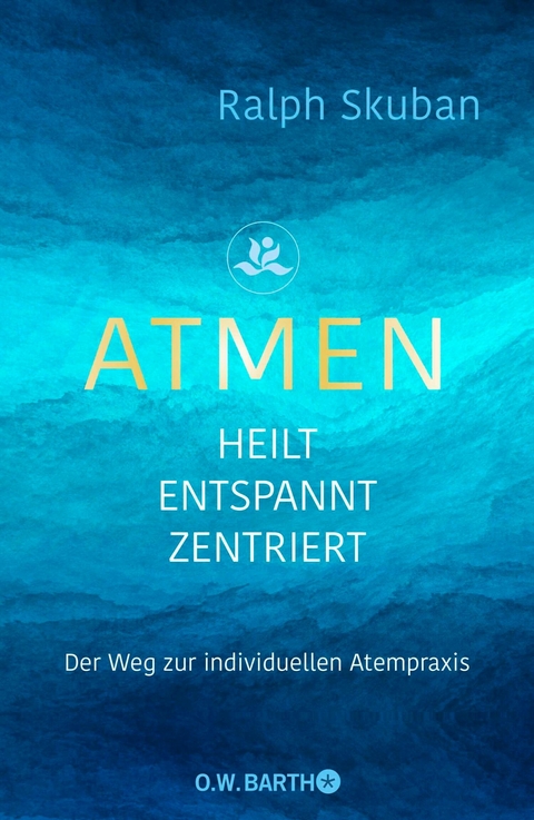 ATMEN - heilt - entspannt - zentriert -  Ralph Skuban