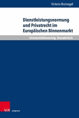 Dienstleistungsnormung und Privatrecht im Europäischen Binnenmarkt -  Victoria Bratvogel