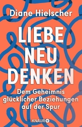 Liebe neu denken -  Diane Hielscher