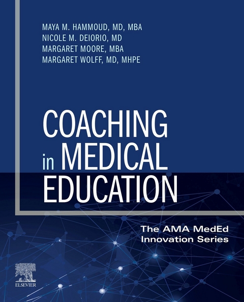 Coaching in Medical Education - E-Book -  Nicole M. Deiorio,  Maya M. Hammoud,  Margaret Moore,  Margaret Wolff