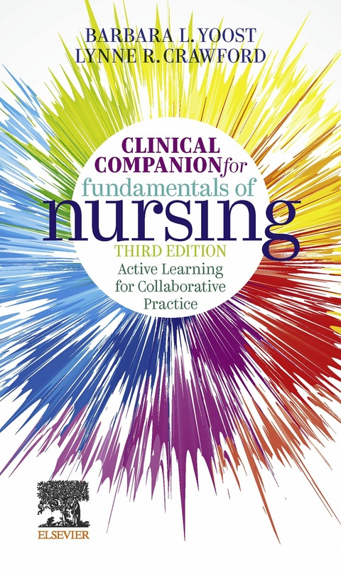 Clinical Companion for Fundamentals of Nursing E-Book -  Barbara L Yoost,  Lynne R Crawford