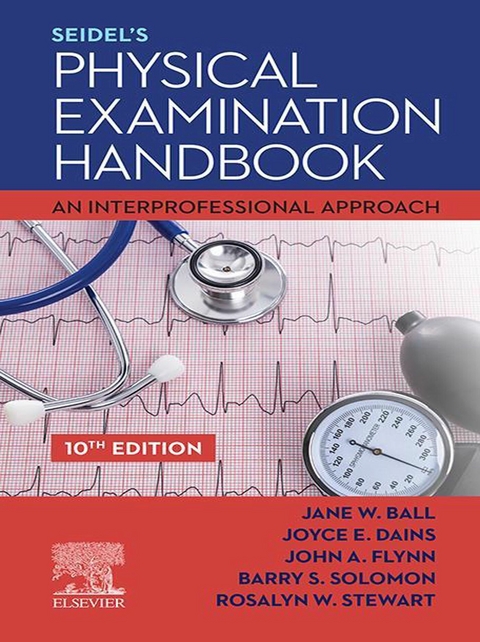 Seidel's Physical Examination Handbook - E-Book -  Jane W. Ball,  Joyce E. Dains,  John A. Flynn,  Barry S. Solomon,  Rosalyn W. Stewart