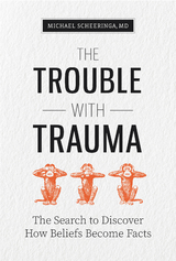 The Trouble with Trauma - Michael Scheeringa