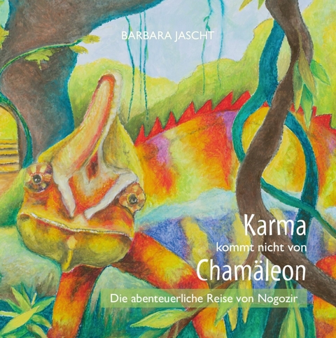 Karma kommt nicht von Chamäleon -  Barbara Jascht