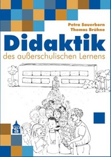 Didaktik des außerschulischen Lernens - Petra Sauerborn, Thomas Brühne