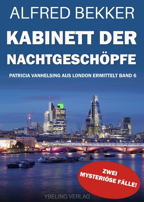 Kabinett der Nachtgeschöpfe: Patricia Vanhelsing aus London ermittelt Band 6. Zwei mysteriöse Fälle -  Alfred Bekker