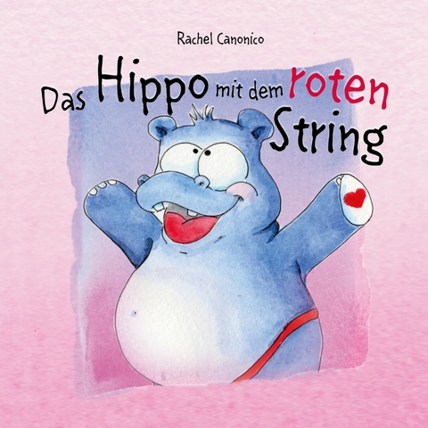 Das Hippo mit dem roten String -  Rachel Canonico