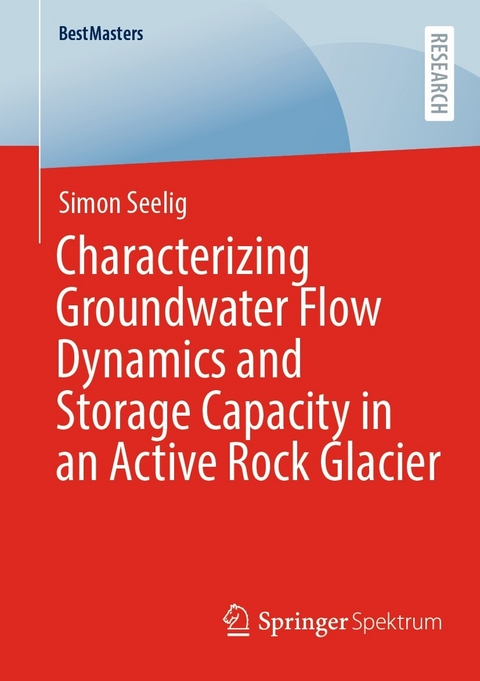 Characterizing Groundwater Flow Dynamics and Storage Capacity in an Active Rock Glacier - Simon Seelig