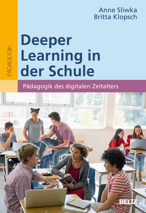 Deeper Learning in der Schule -  Anne Sliwka,  Britta Klopsch