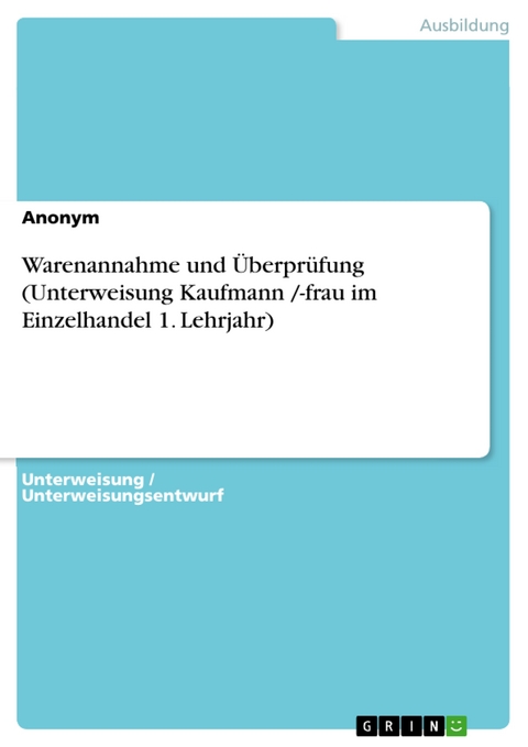 Warenannahme und Überprüfung (Unterweisung Kaufmann /-frau im Einzelhandel 1. Lehrjahr)