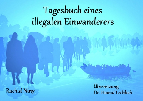 Tagesbuch eines illegalen Einwanderers -  Rachid Niny